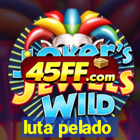 luta pelado